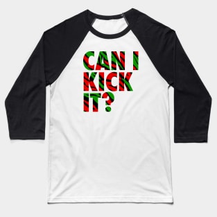 Can I Kick It? Baseball T-Shirt